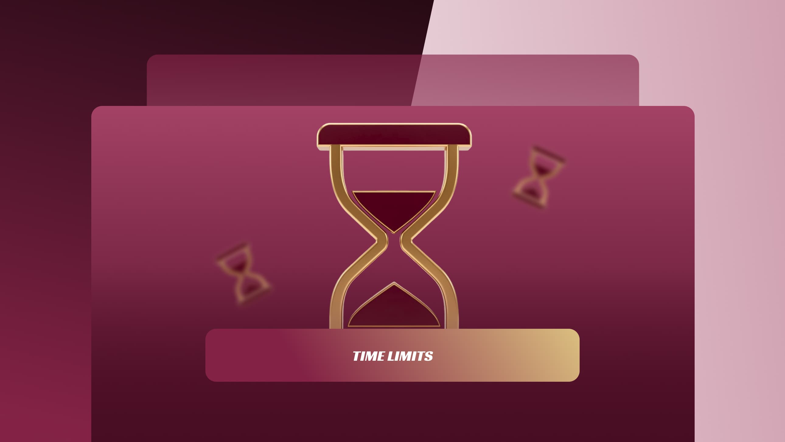 Don’t forget the time limits